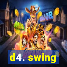 d4. swing